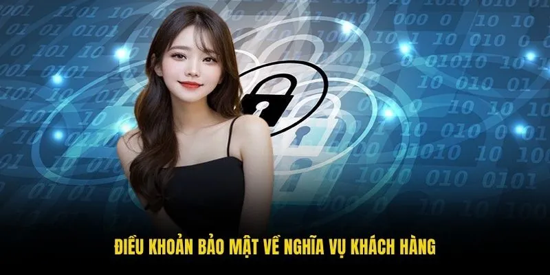 Điều khoản bảo mật về nghĩa vụ khách hàng