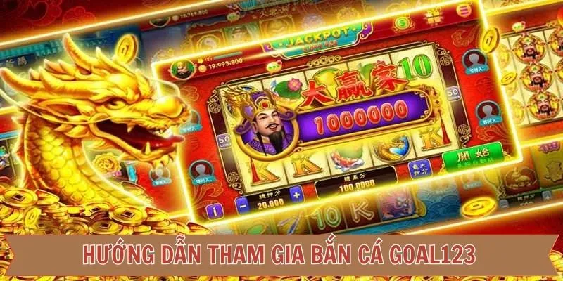 Chỉ dẫn cách tham gia bắn cá 123Goal nhanh gọn