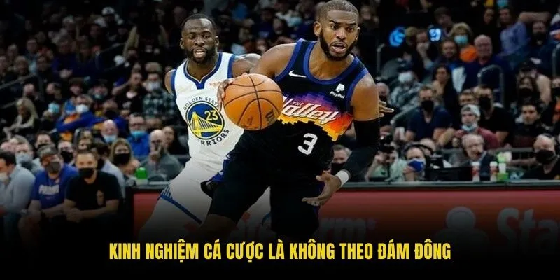 Kinh nghiệm cá cược là không theo đám đông