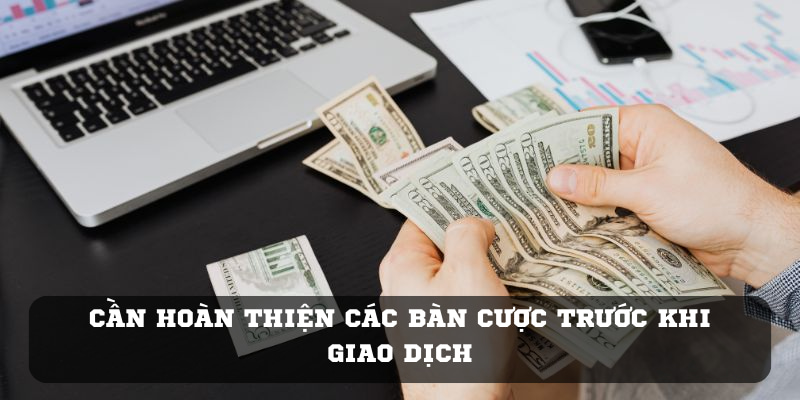 Nếu giao dịch suôn sẻ bạn cần đảm bảo hoàn thành các bàn cược Goal123