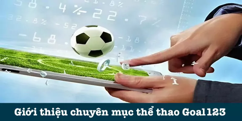 Khái quát chung thể thao tại Goal123