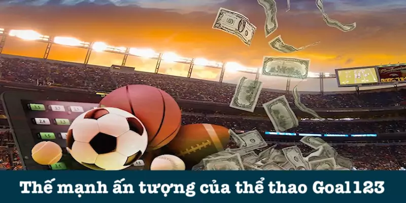 Ưu điểm nổi bật thể thao của Goal123
