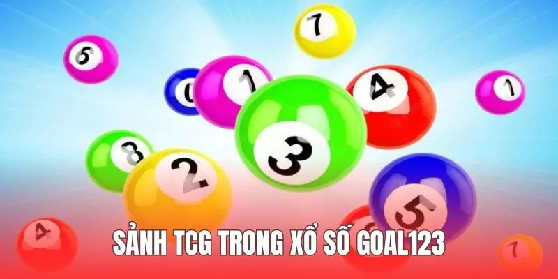 Sảnh TCG cung cấp nhiều sản phẩm Xổ số Goal123 độc đáo